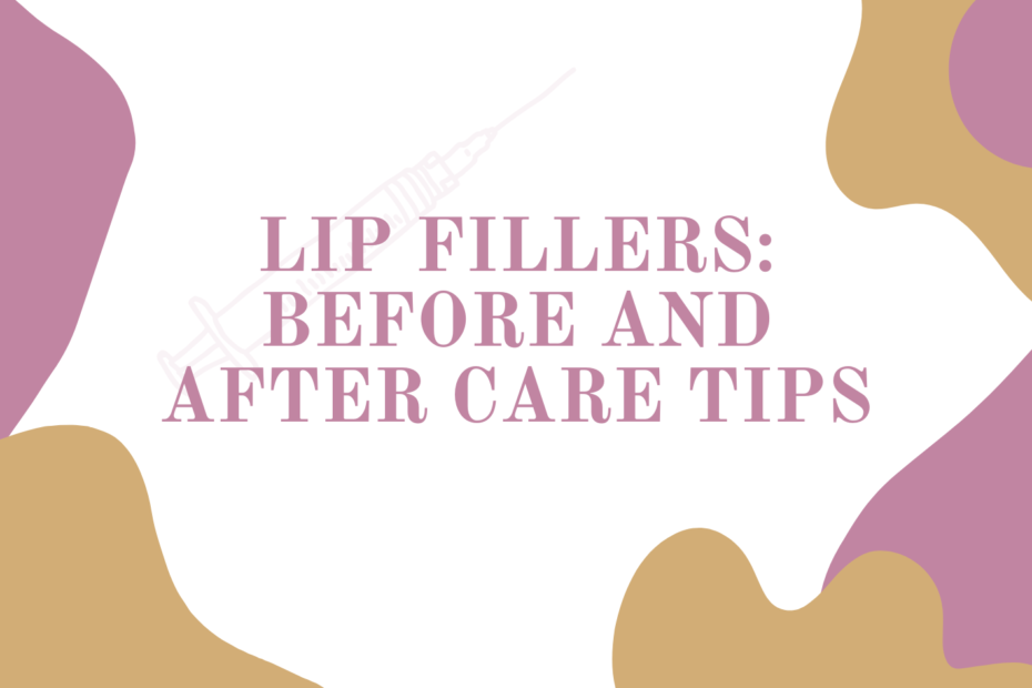 Lip Fillers: Before and After Care Tips