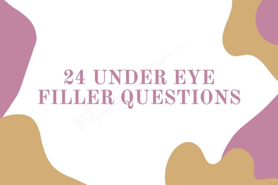 24 Under Eye Filler Questions You should be asking Blog Header