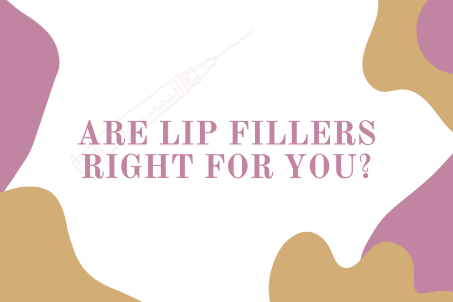 Are lip Fillers right for you? Guide to finding Out