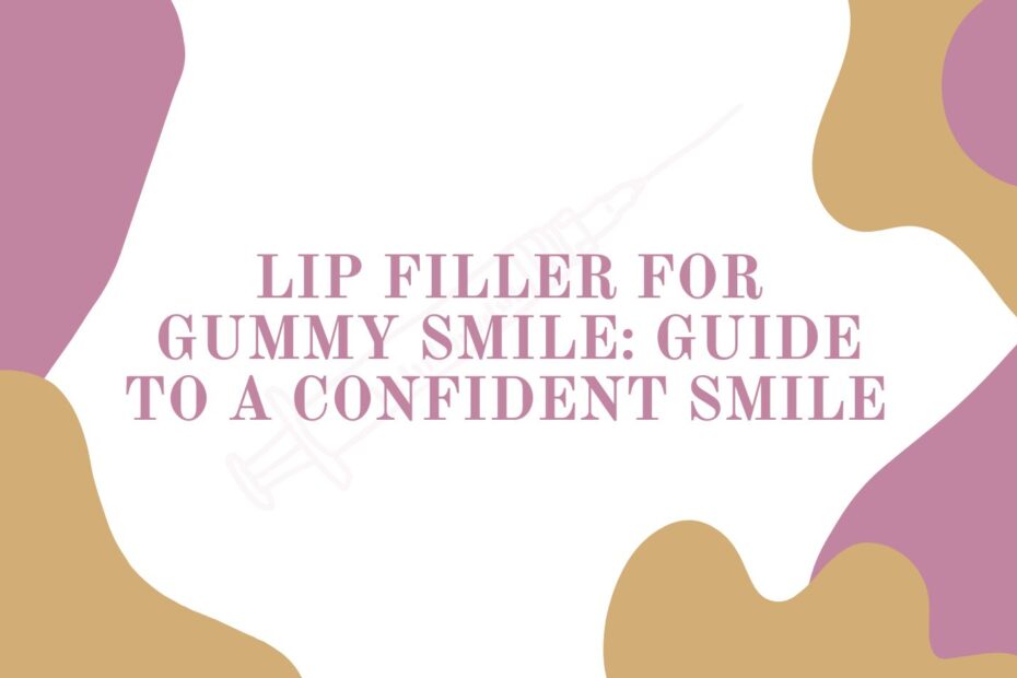 Lip Filler for Gummy Smile: Guide to a Confident Smile Blog Featured Image