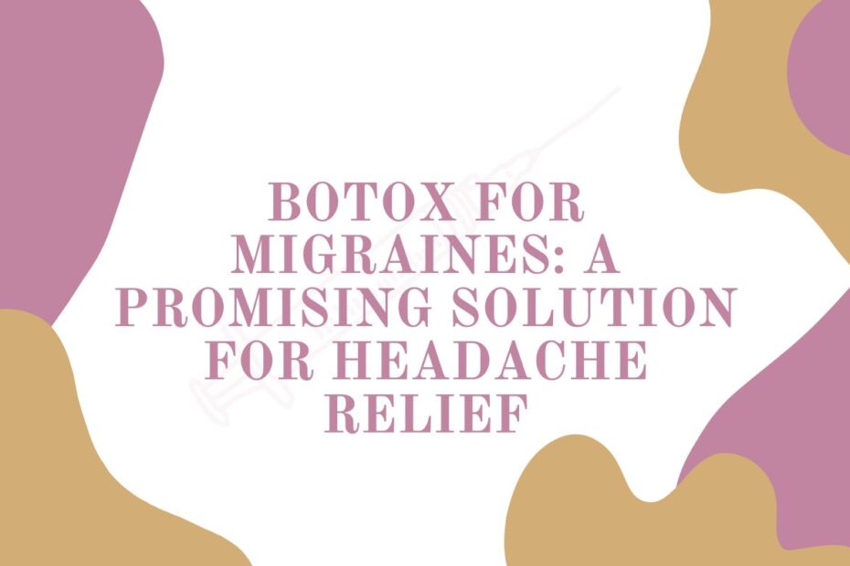 Botox for Migraines: A Promising Solution for Headache Relief Featured Image