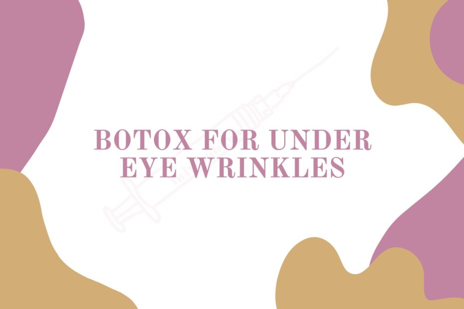 Botox for Under Eye Wrinkles Blog Featured Image