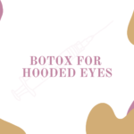 Botox for Hooded Eyelids Blog Featured Image